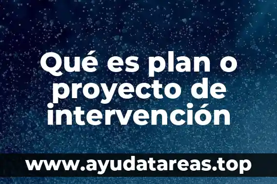 Que es una ley formal 6 Qué es plan o proyecto de intervención