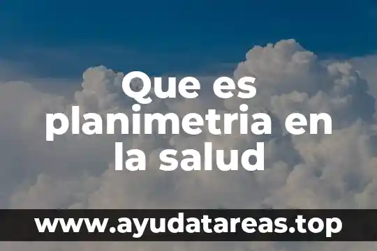 Que es la calidad en servicios de salud 3 Que es planimetria en la salud