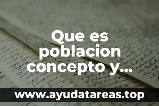 Que es poblacion concepto y caracteristicas