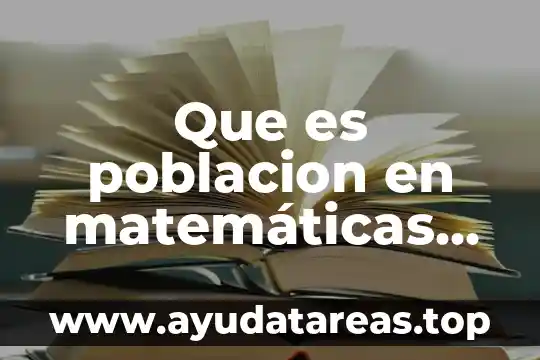 Que es poblacion en matemáticas yahoo