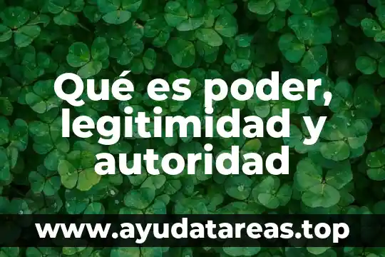 Que es autoridad y tipos de autoridad 5 Qué es poder, legitimidad y autoridad