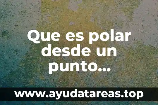 Que significa que es un grupo no polar hidrofóbico 6 Que es polar desde un punto científico