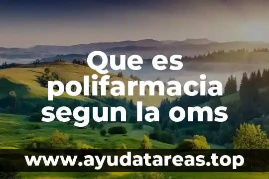 Que es polifarmacia segun la oms