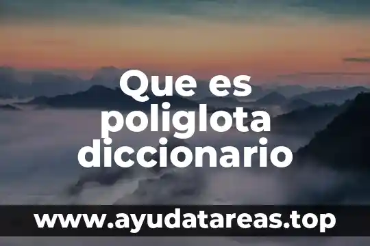 Investiga en el diccionario que es litoral 5 Que es poliglota diccionario