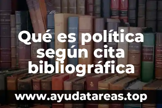 Qué es política según cita bibliográfica