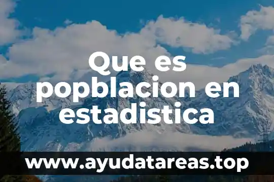 Qué es la correlación en estadística 4 Que es popblacion en estadistica