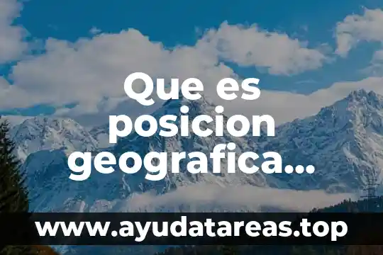 Vídeo sobre lo que es la representación geográfica 7 Que es posicion geografica definicion