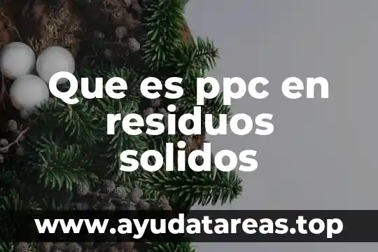 Que es ppc en residuos solidos