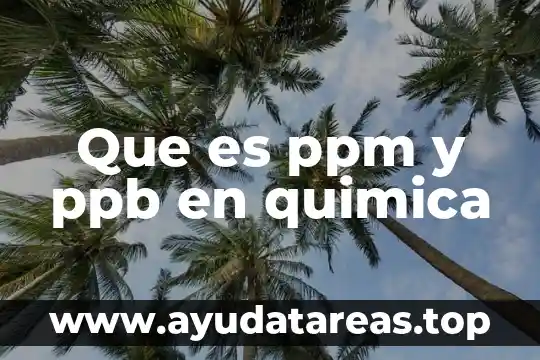 Qué es energía sintética en química 7 Que es ppm y ppb en quimica