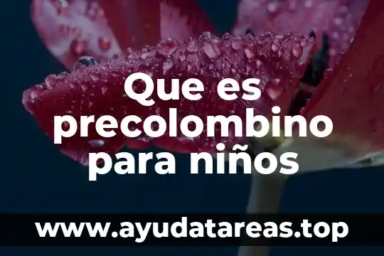 Qué es el polen de la flor para niños 6 Que es precolombino para niños