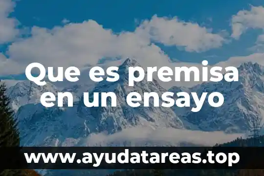 Que es premisa en un ensayo