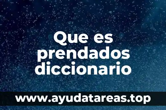 Que es hulla significado diccionario 6 Que es prendados diccionario