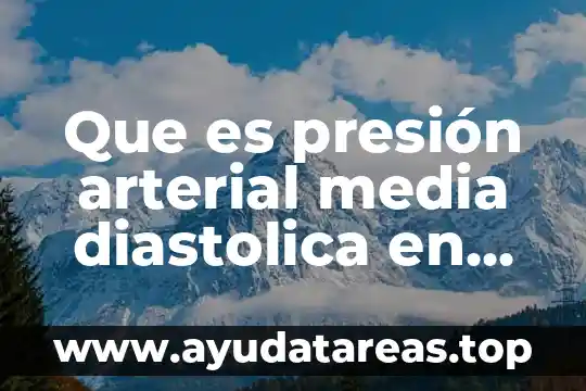 Que es presión arterial media diastolica en vigilia