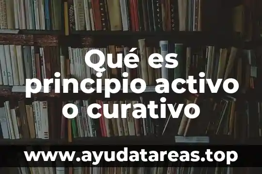 Qué es principio activo o curativo