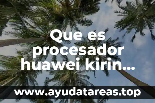 Qué es bandera de un procesador 8 Que es procesador huawei kirin 970