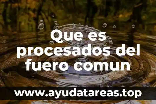 Que es el fuero real y personal 4 Que es procesados del fuero comun
