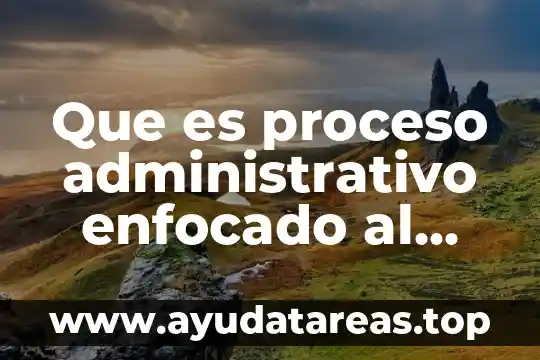 Que es proceso administrativo enfocado al control interno