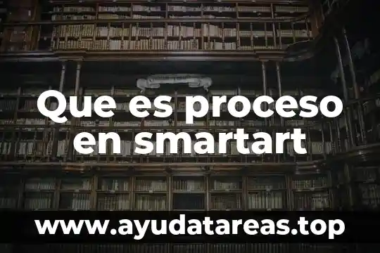 Que es proceso en smartart