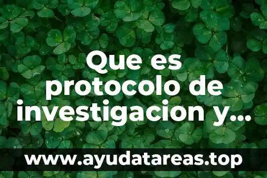 Que es protocolo de investigacion y sus partes