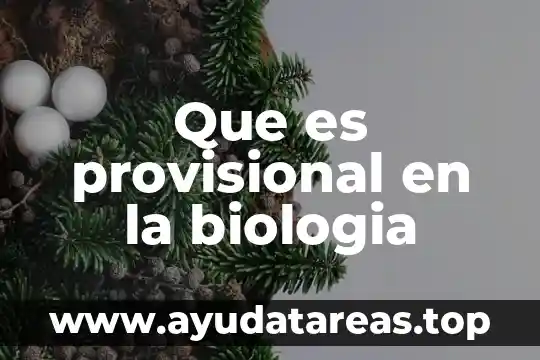 Que es provisional en la biologia