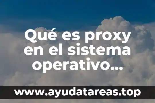 Nombre del sistema operativo que es utilizado por mas usuario 5 Qué es proxy en el sistema operativo Ubuntu Server