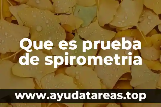 Que es lq prueba de tamiz 7 Que es prueba de spirometria