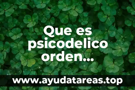 Qué es número de orden 7 Que es psicodelico orden economico