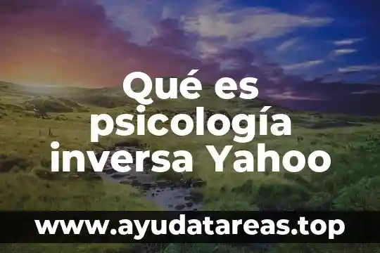 Qué es psicología inversa Yahoo