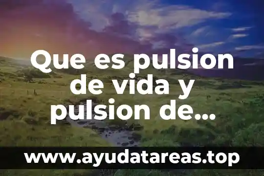 Que es un organismos paraestatales 6 Que es pulsion de vida y pulsion de muerte