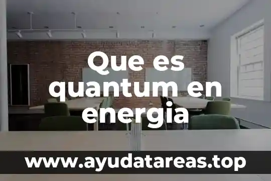 Que es quantum en energia
