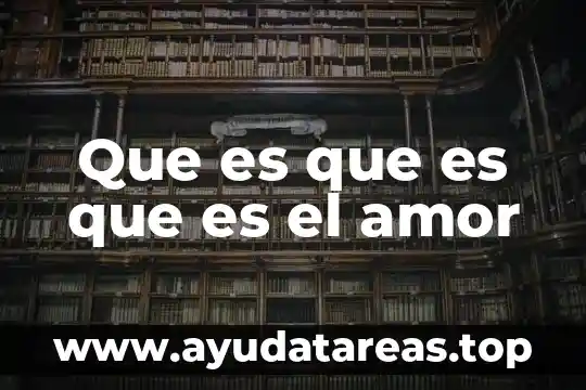 Que es el amor gallego 7 Que es que es que es el amor