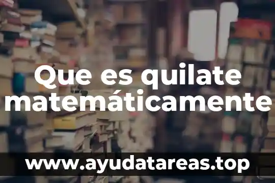 Que es quilate matemáticamente