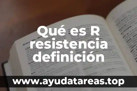 Qué es R resistencia definición