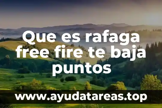 Que es rafaga free fire te baja puntos
