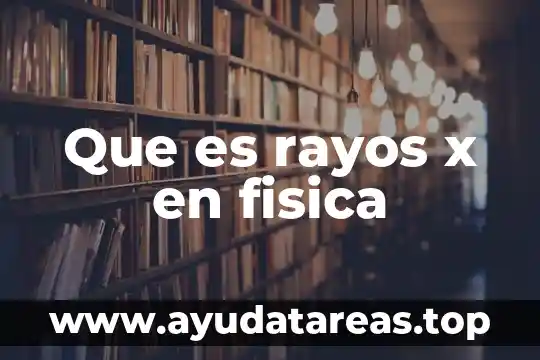 Que es simbolismo en educacion fisica 7 Que es rayos x en fisica