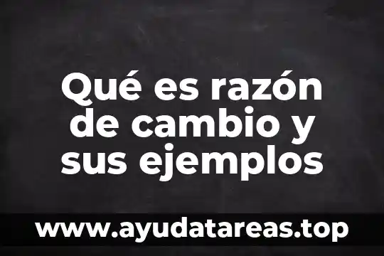 Qué es razón de cambio y sus ejemplos