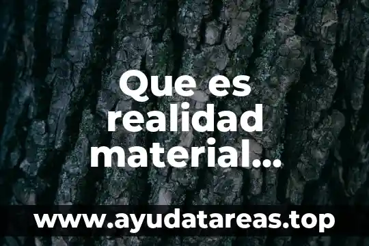 Material amiloide que es 8 Que es realidad material objetiva