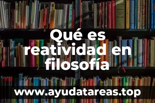 Qué es reatividad en filosofía