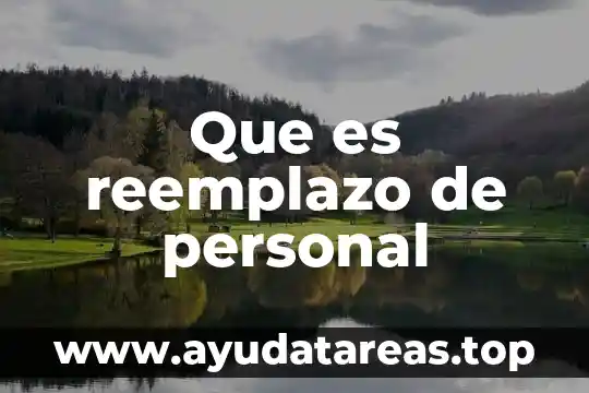 Departamento de personal que es 8 Que es reemplazo de personal