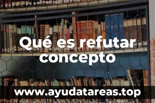 Qué es refutar concepto