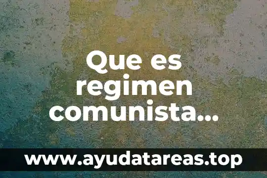 Que es el sistema comunista 3 Que es regimen comunista yahoo