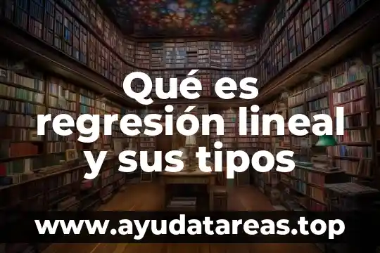 Que es un analisis de regresion lineal en agricultura 7 Qué es regresión lineal y sus tipos