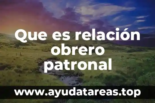 Que es ser exclusivo en una relación 6 Que es relación obrero patronal