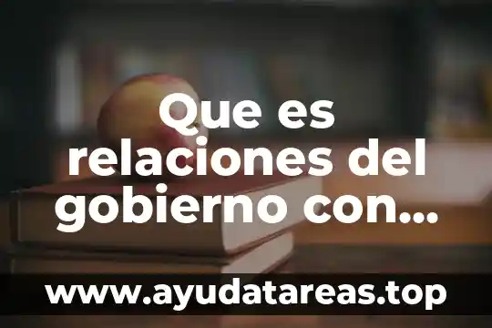 Que es relaciones del gobierno con las industrias