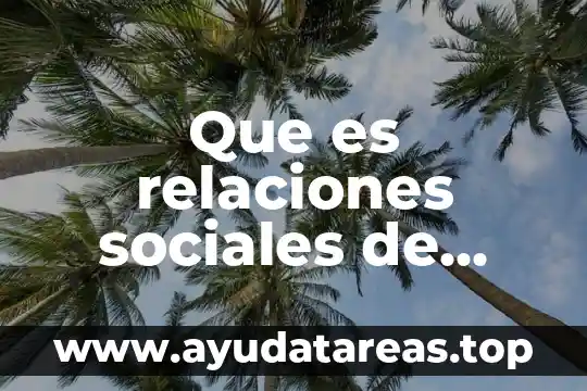 Que es relaciones sociales de produccion marx