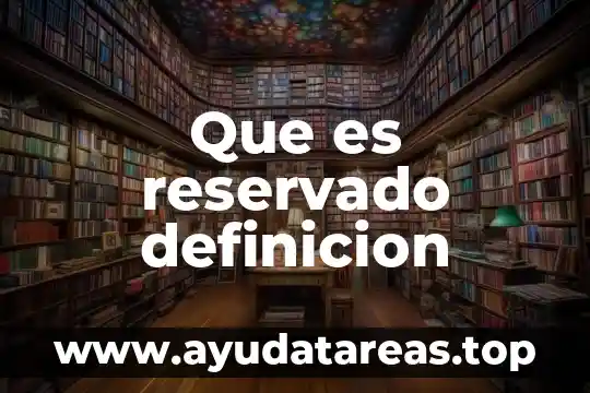 Que es un efecto reservado significado 3 Que es reservado definicion