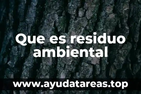 Residuo que es el alcohol mas el agua destilada 3 Que es residuo ambiental