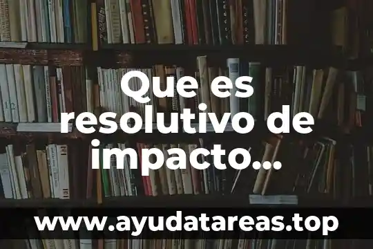 Que es resolutivo de impacto ambiental