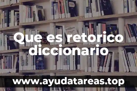 Que es retorico diccionario
