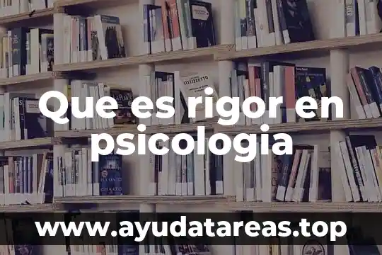 Qué es incentivo en psicología 3 Que es rigor en psicologia